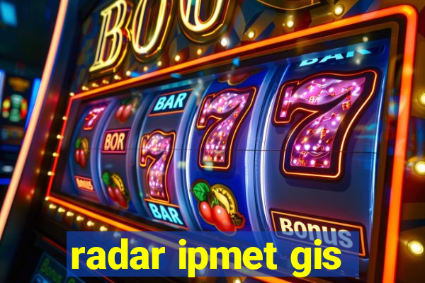 radar ipmet gis